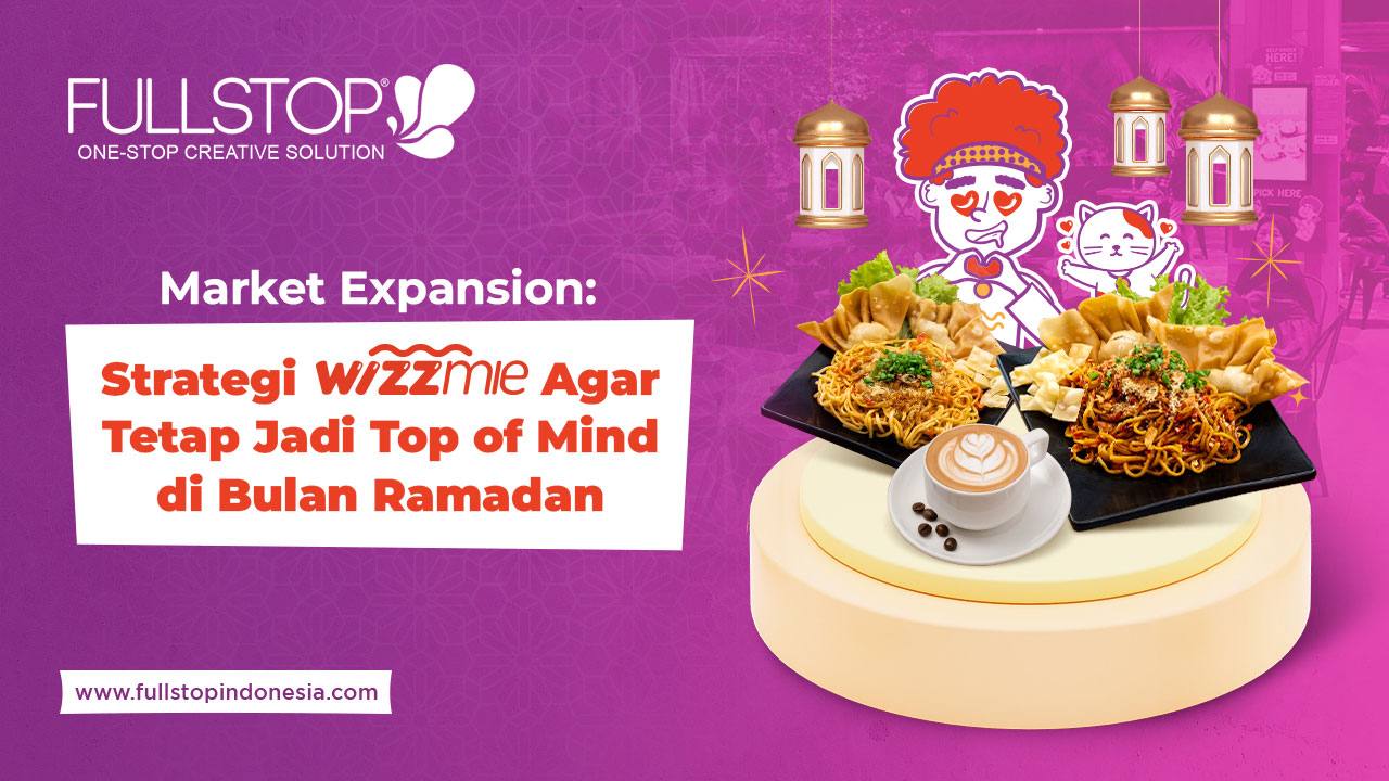 Market Expansion: Strategi Wizzmie Agar Tetap Jadi Top of Mind di Bulan Ramadan